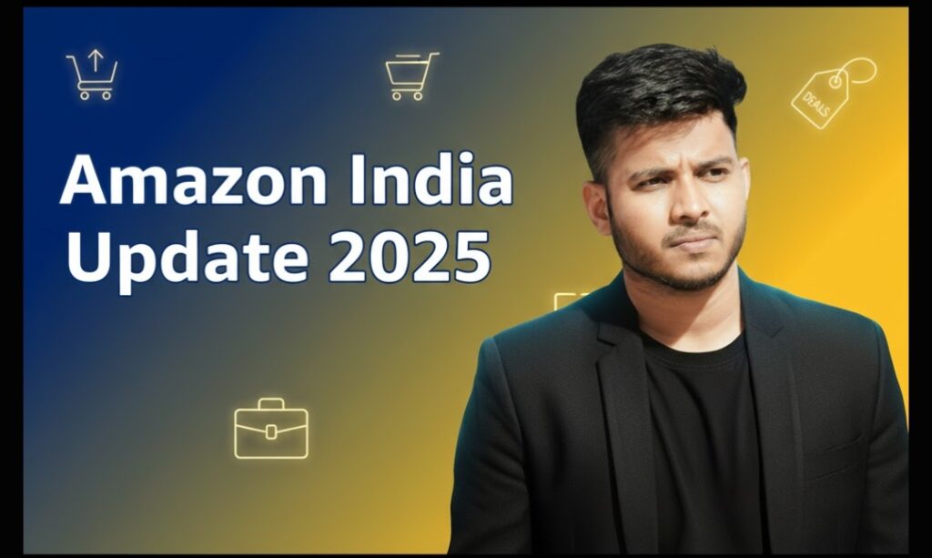 Amazon India 2025: Sellers Onboarding, Training Program, Refund Process और Best Deals पर बड़ी अपडेट
