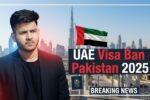 UAE Visa Ban Pakistan: 2025 में पाकिस्तानियों के वीज़ा पर नया विवाद, जानें पूरी सच्चाई