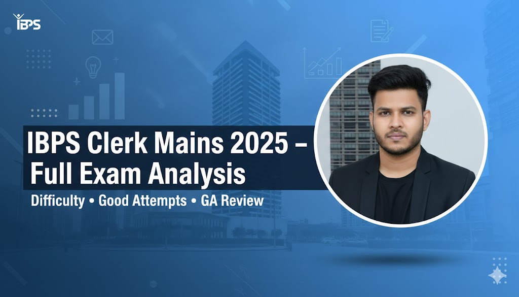 IBPS Clerk Mains Exam Analysis 2025: Difficulty Level, Good Attempts & Complete Review