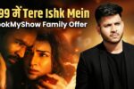 Dhanush की Tere Ishk Mein Movie अब सिर्फ ₹99 में — BookMyShow का Special Family Discount Offer शुरू